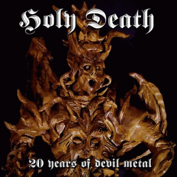 Holy Death (PL) : 20 Years of Devil Metal Holy Death (PL) : 20 Years of Devil Metal